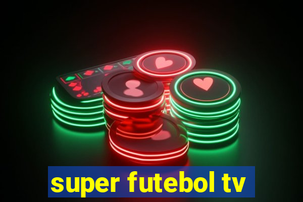 super futebol tv